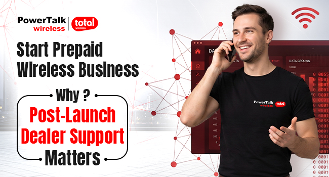 Start Prepaid Wireless Business: Why Post-Launch Dealer Support Matters